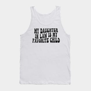 My Daughter In Law Is My Favorite Child Tank Top